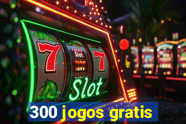 300 jogos gratis